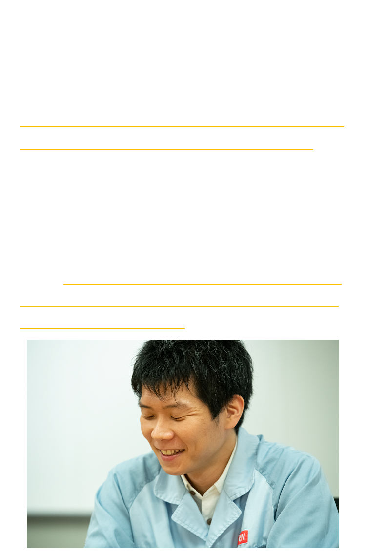 本麒麟を担当する上で意識していることは、リニューアルを続けても、変わらず多くのお客様に支持いただけるかということ。「本麒麟を進化させていくことは勿論大切ですが、本麒麟の根強いファンでいてくださるお客様の味覚を裏切らないようにすることも大切だと考えています。そのため、お風呂上がりや食事のときなど、お客様が本麒麟を飲んでいるシチュエーションを考えて開発するようにしています。時代に合わせて、少しずつお客様が求める味わいは変化していきますが、根底にある魅力はそのままに、さらにおいしくできる“のびしろ”が本麒麟にはあります。酒税区分のカテゴリーという枠を越えて、『あなたの一番うまい！』存在になれるよう、本麒麟をさらに成長させたいと思っています」。