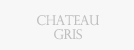 CHATEAU GRIS