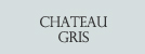 CHATEAU GRIS