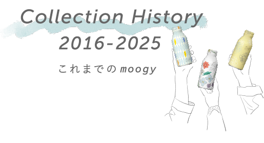 Collection History 2016-2024 これまでのmoogy